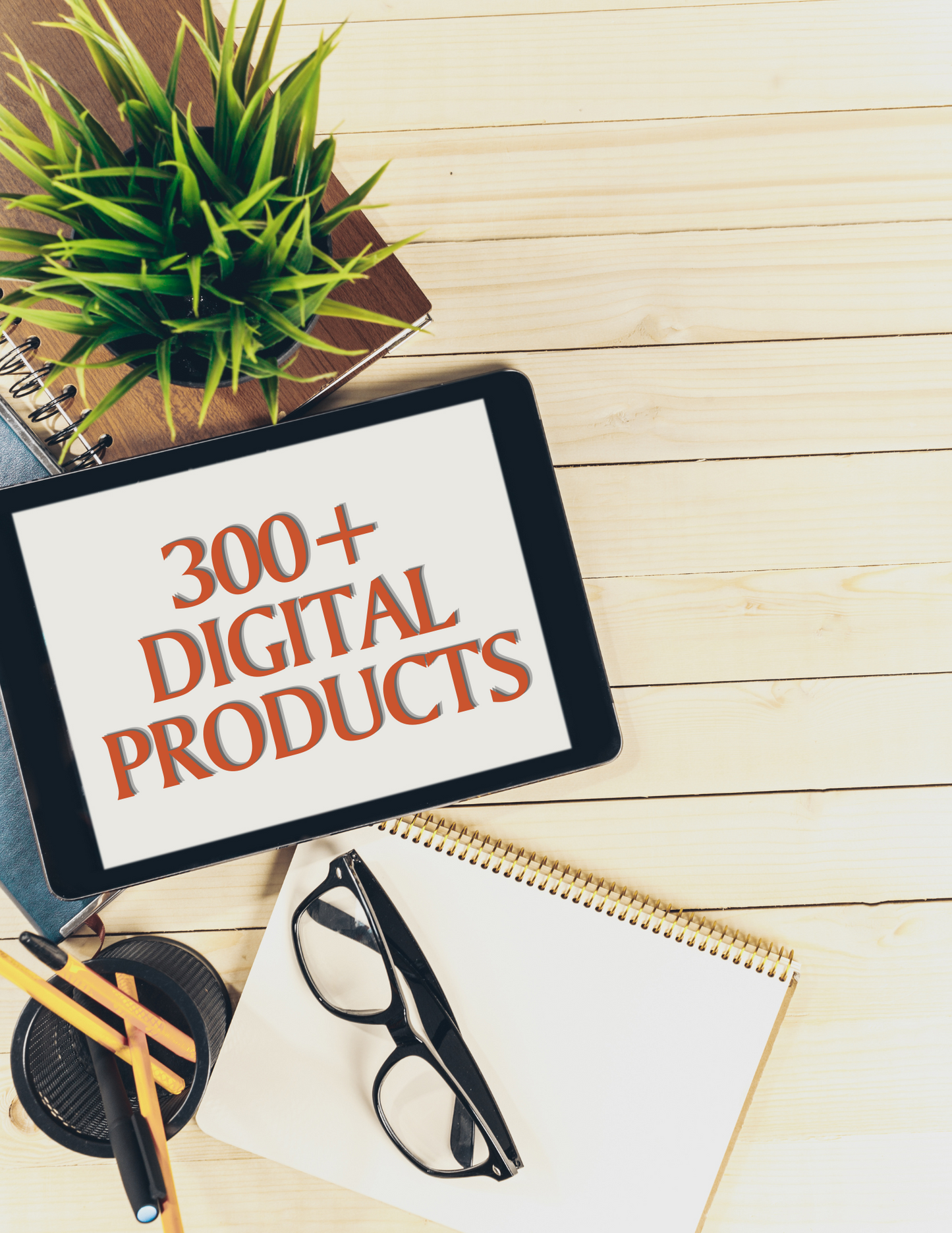 300+ Digital Products